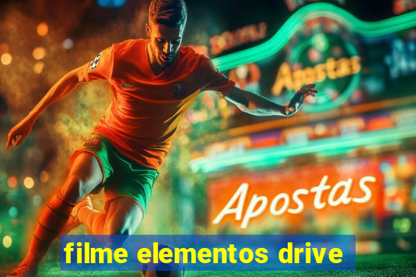 filme elementos drive